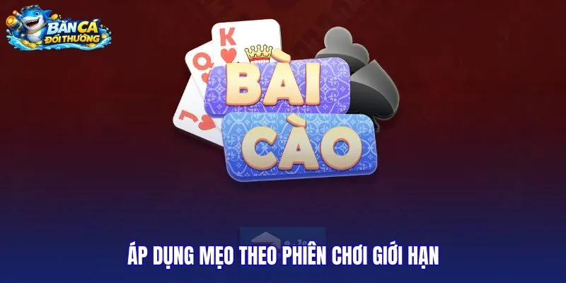 ap-dung-meo-theo-phien-choi-gioi-han