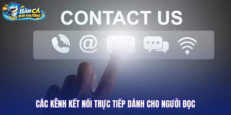 cac-kenh-ket-noi-truc-tiep-danh-cho-nguoi-doc cac-kenh-ket-noi-truc-tiep-danh-cho-nguoi-doc