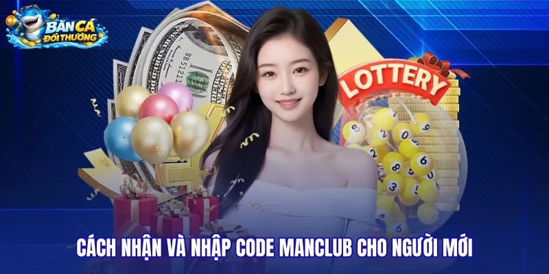 cach-nhan-va-nhap-code-manclub-cho-nguoi-moi