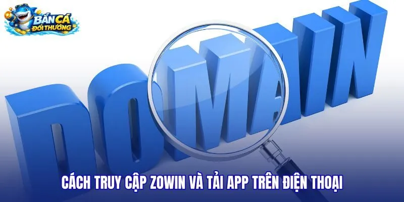 cach-truy-cap-zowin-va-tai-app-tren-dien-thoai