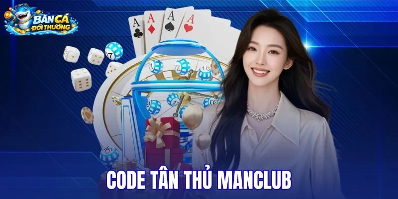 Code tân thủ Manclub