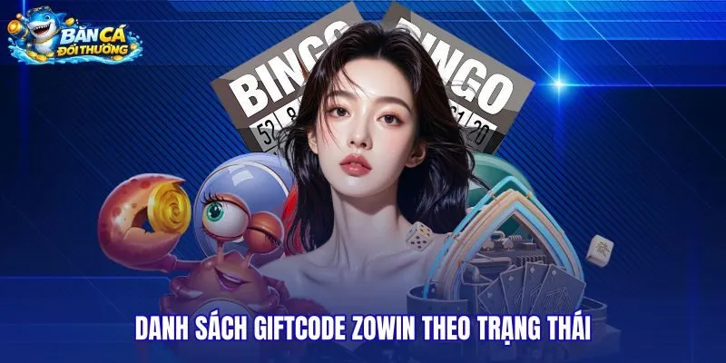 danh-sach-giftcode-zowin-theo-trang-thai