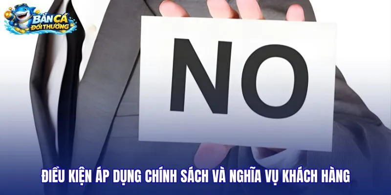 dieu-kien-ap-dung-chinh-sach-va-nghia-vu-khach-hang dieu-kien-ap-dung-chinh-sach-va-nghia-vu-khach-hang