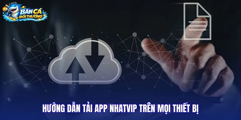 huong-dan-tai-app-nhatvip-tren-moi-thiet-bi huong-dan-tai-app-nhatvip-tren-moi-thiet-bi