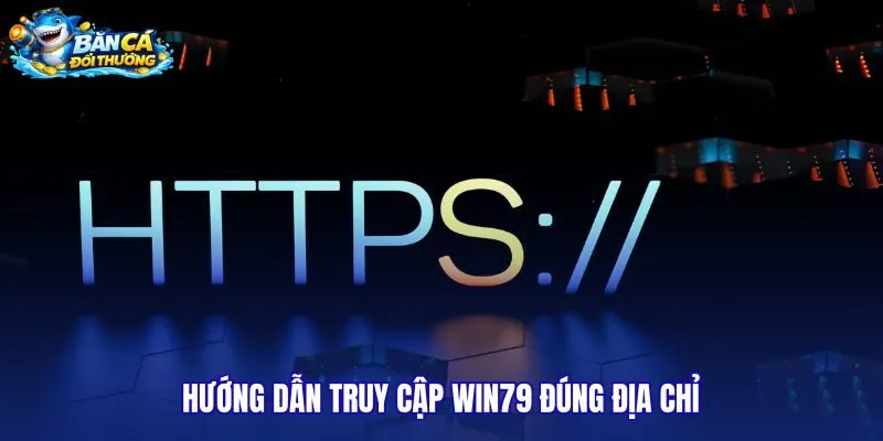 huong-dan-truy-cap-win79-dung-dia-chi huong-dan-truy-cap-win79-dung-dia-chi
