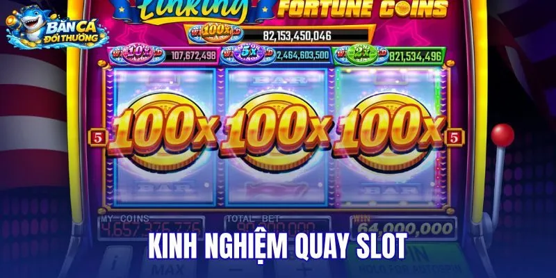 Kinh nghiệm quay slot