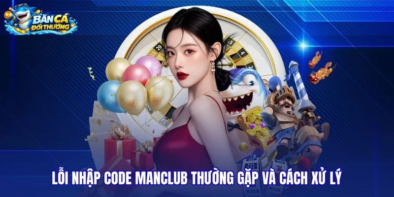 loi-nhap-code-manclub-thuong-gap-va-cach-xu-ly