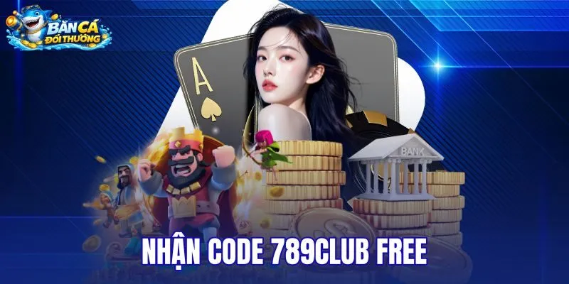 Nhận code 789club free