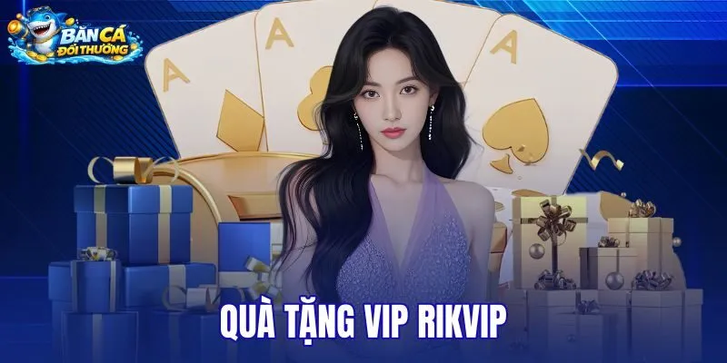 Quà tặng VIP Rikvip