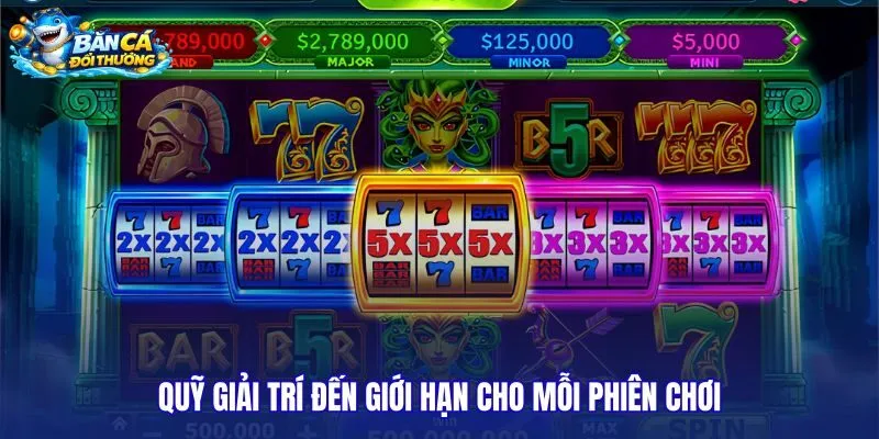 quy-giai-tri-den-gioi-han-cho-moi-phien-choi