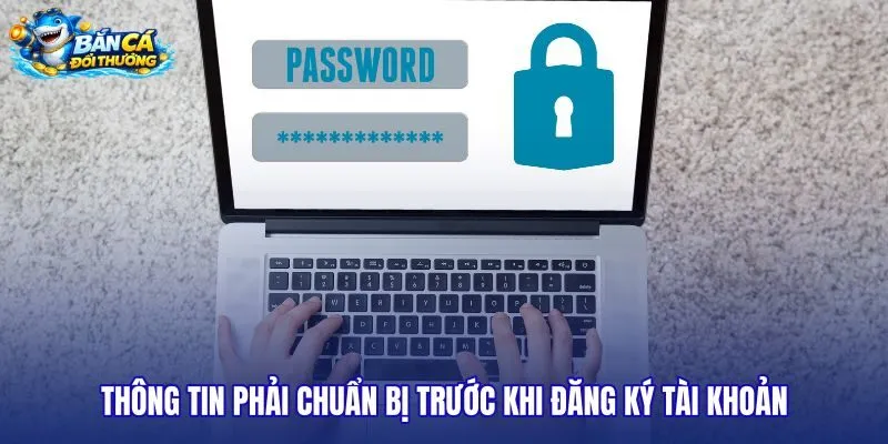 thong-tin-phai-chuan-bi-truoc-khi-dang-ky-tai-khoan