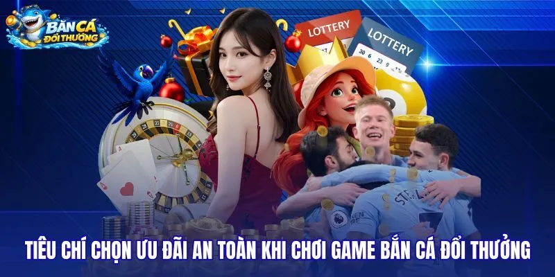 Tiêu chuẩn đánh giá và chọn lọc khuyến mãi an toàn