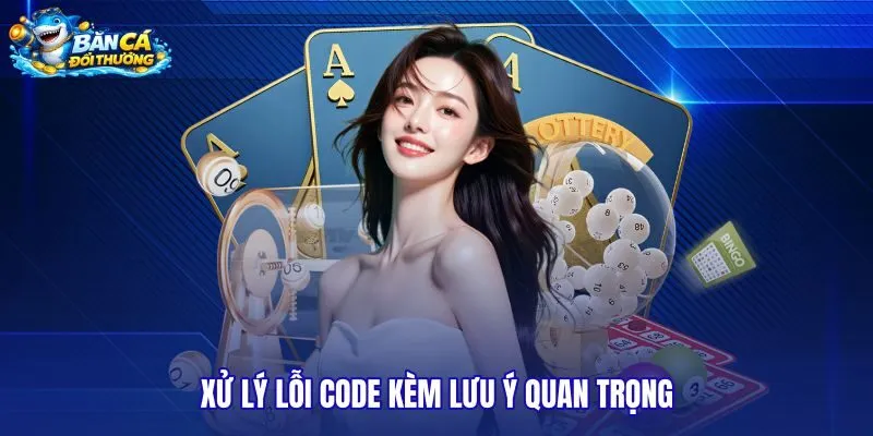 xu-ly-loi-code-kem-luu-y-quan-trong xu-ly-loi-code-kem-luu-y-quan-trong
